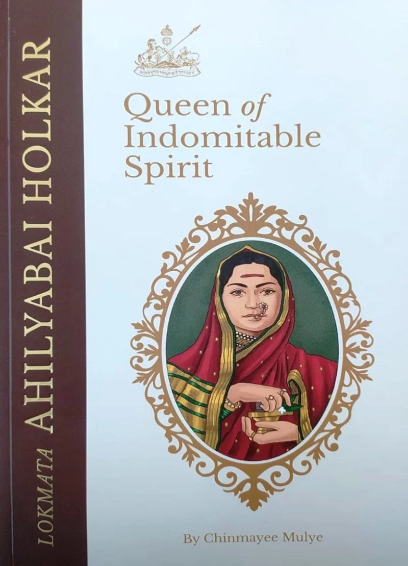 Lokmata Ahilyabai Holkar - Queen of Indomitable Spirit